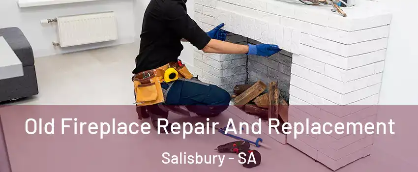 Old Fireplace Repair And Replacement Salisbury - SA