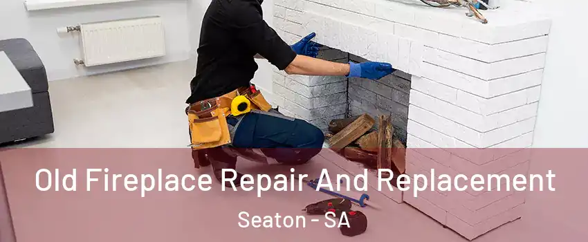 Old Fireplace Repair And Replacement Seaton - SA