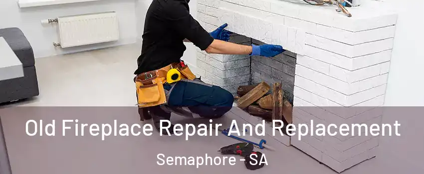 Old Fireplace Repair And Replacement Semaphore - SA