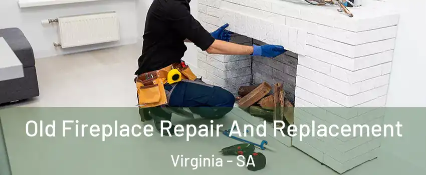 Old Fireplace Repair And Replacement Virginia - SA