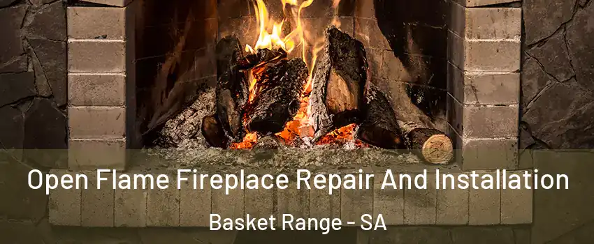  Open Flame Fireplace Repair And Installation Basket Range - SA