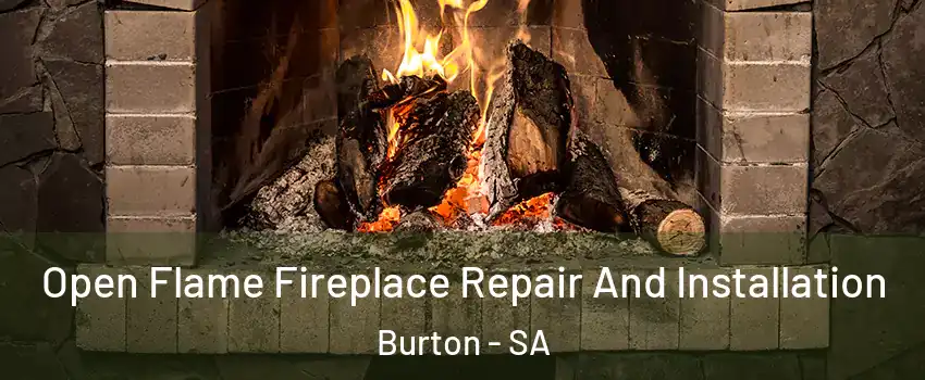 Open Flame Fireplace Repair And Installation Burton - SA