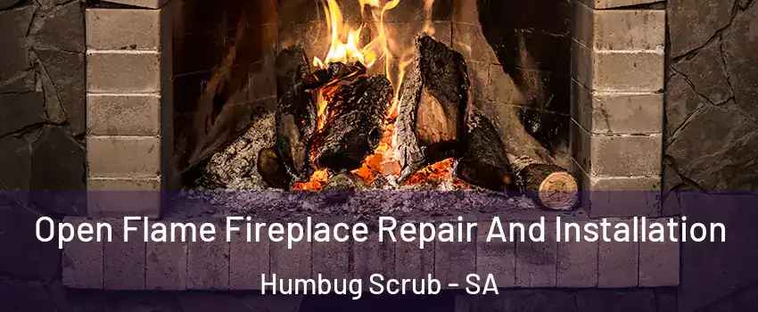 Open Flame Fireplace Repair And Installation Humbug Scrub - SA