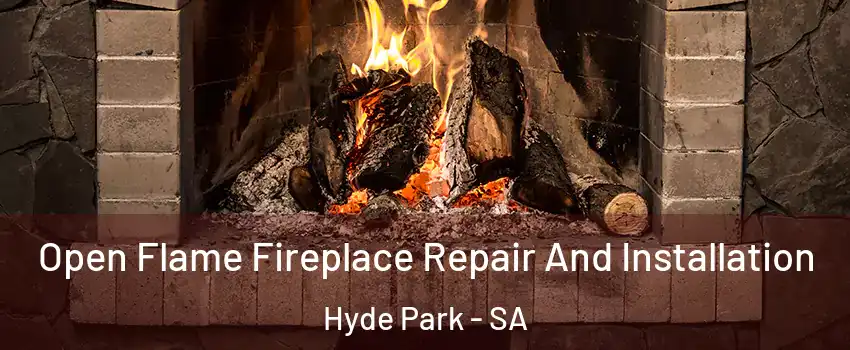 Open Flame Fireplace Repair And Installation Hyde Park - SA