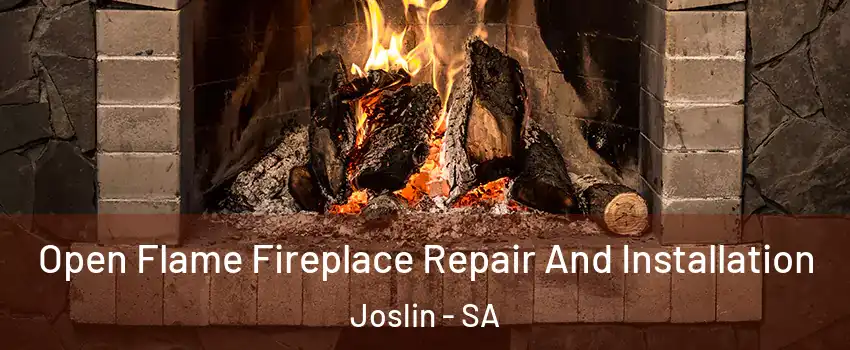 Open Flame Fireplace Repair And Installation Joslin - SA