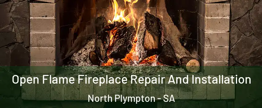 Open Flame Fireplace Repair And Installation North Plympton - SA