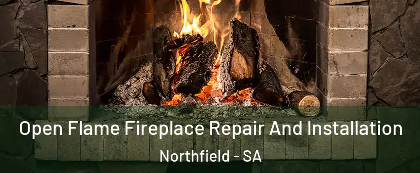 Open Flame Fireplace Repair And Installation Northfield - SA