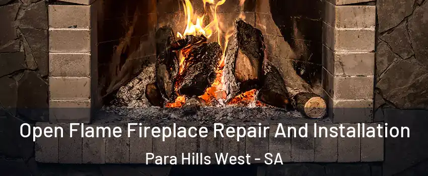 Open Flame Fireplace Repair And Installation Para Hills West - SA