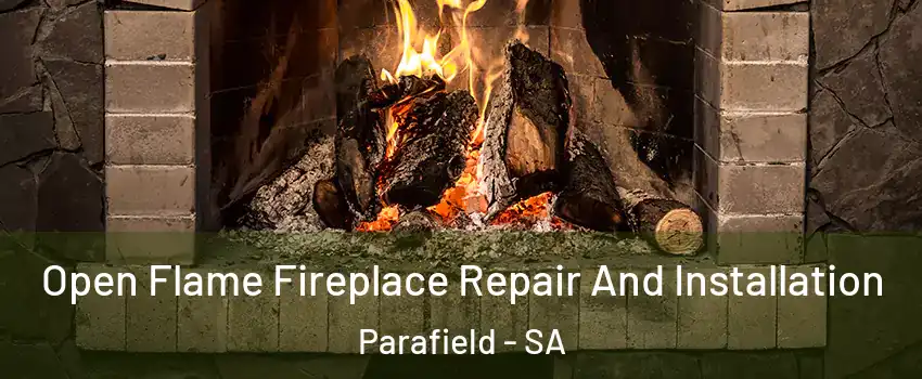 Open Flame Fireplace Repair And Installation Parafield - SA