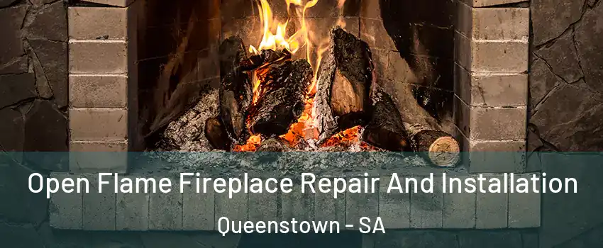 Open Flame Fireplace Repair And Installation Queenstown - SA