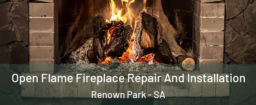 Open Flame Fireplace Repair And Installation Renown Park - SA