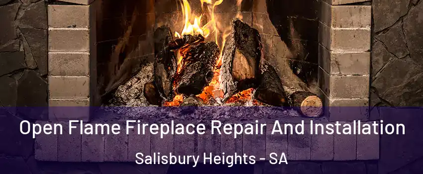 Open Flame Fireplace Repair And Installation Salisbury Heights - SA