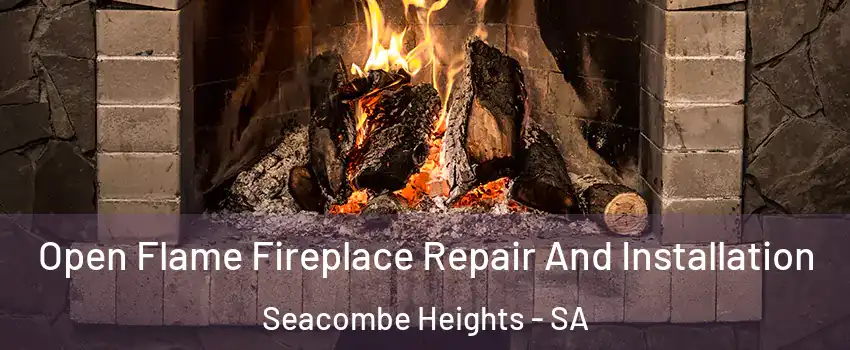 Open Flame Fireplace Repair And Installation Seacombe Heights - SA