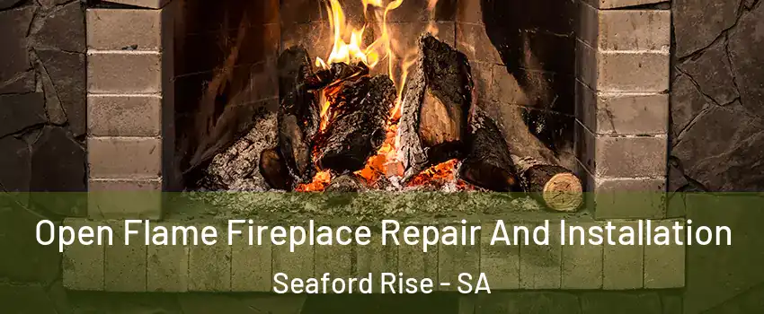 Open Flame Fireplace Repair And Installation Seaford Rise - SA