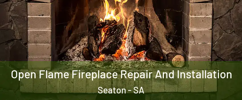 Open Flame Fireplace Repair And Installation Seaton - SA