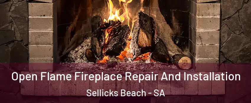 Open Flame Fireplace Repair And Installation Sellicks Beach - SA