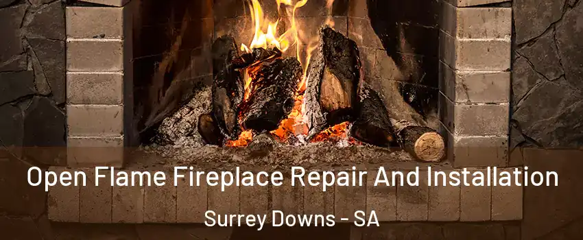 Open Flame Fireplace Repair And Installation Surrey Downs - SA
