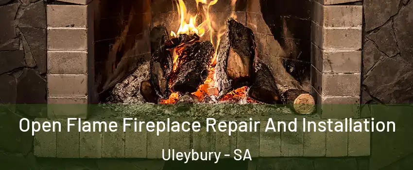 Open Flame Fireplace Repair And Installation Uleybury - SA