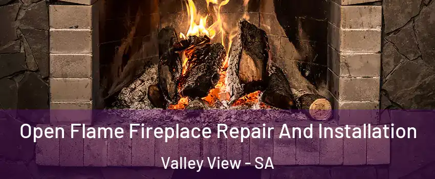 Open Flame Fireplace Repair And Installation Valley View - SA