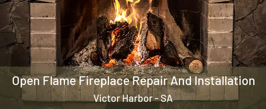Open Flame Fireplace Repair And Installation Victor Harbor - SA