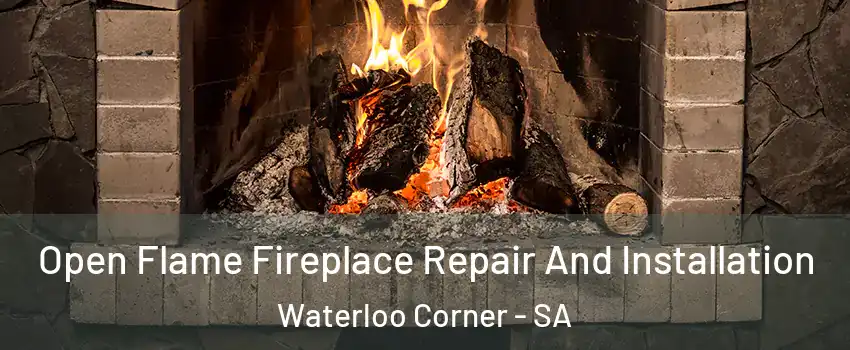 Open Flame Fireplace Repair And Installation Waterloo Corner - SA