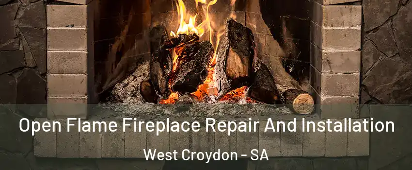 Open Flame Fireplace Repair And Installation West Croydon - SA