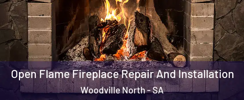 Open Flame Fireplace Repair And Installation Woodville North - SA