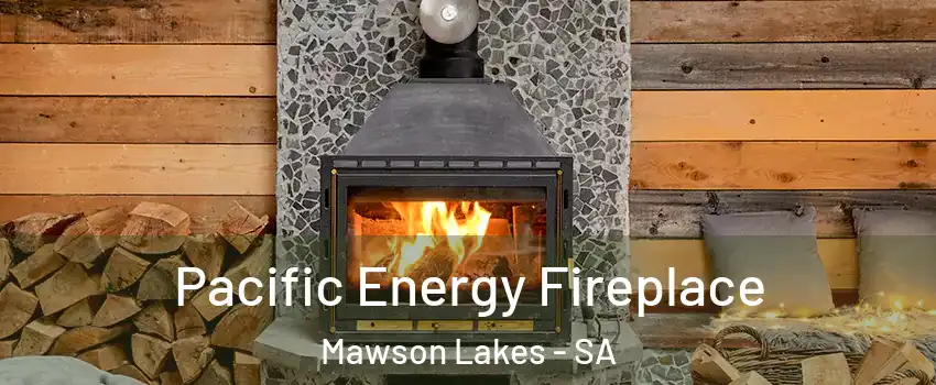Pacific Energy Fireplace Mawson Lakes - SA