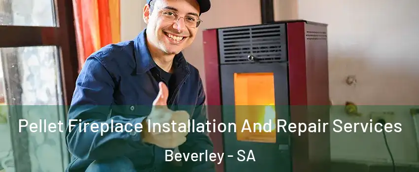 Pellet Fireplace Installation And Repair Services Beverley - SA