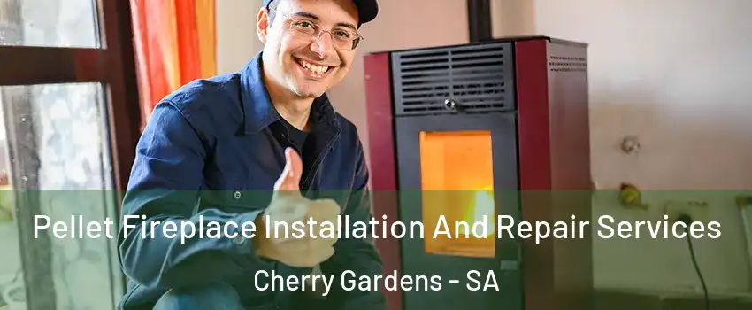 Pellet Fireplace Installation And Repair Services Cherry Gardens - SA