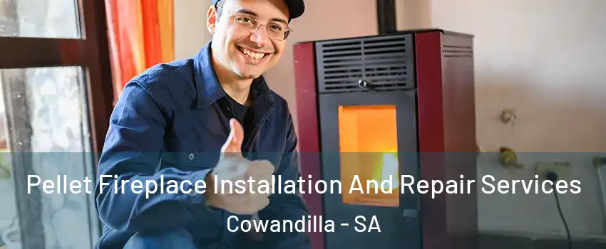 Pellet Fireplace Installation And Repair Services Cowandilla - SA
