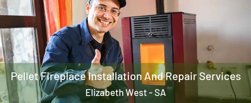 Pellet Fireplace Installation And Repair Services Elizabeth West - SA