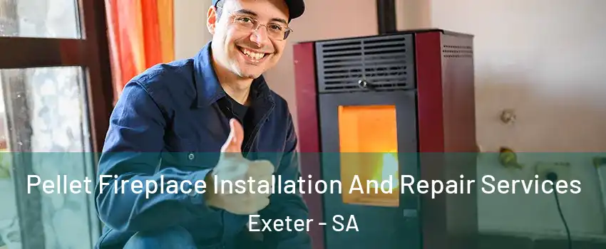 Pellet Fireplace Installation And Repair Services Exeter - SA