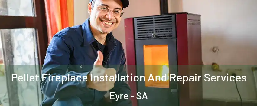  Pellet Fireplace Installation And Repair Services Eyre - SA