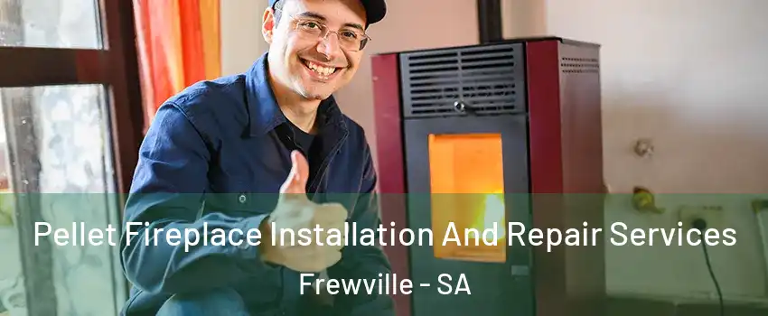 Pellet Fireplace Installation And Repair Services Frewville - SA
