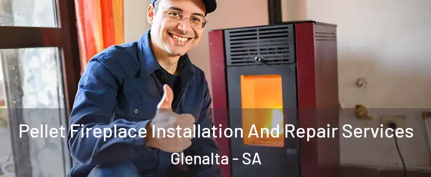 Pellet Fireplace Installation And Repair Services Glenalta - SA