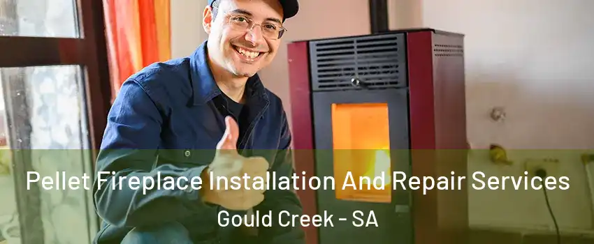 Pellet Fireplace Installation And Repair Services Gould Creek - SA