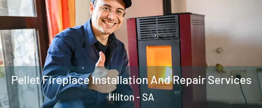 Pellet Fireplace Installation And Repair Services Hilton - SA