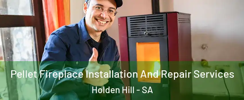 Pellet Fireplace Installation And Repair Services Holden Hill - SA