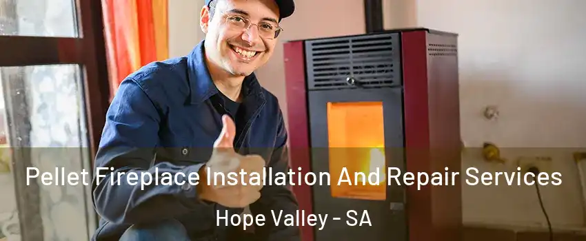 Pellet Fireplace Installation And Repair Services Hope Valley - SA