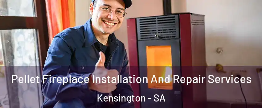 Pellet Fireplace Installation And Repair Services Kensington - SA