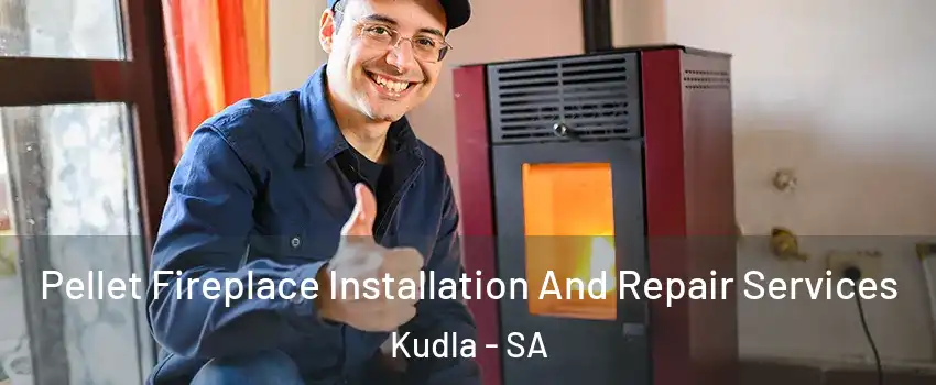 Pellet Fireplace Installation And Repair Services Kudla - SA