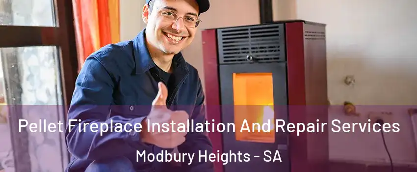 Pellet Fireplace Installation And Repair Services Modbury Heights - SA