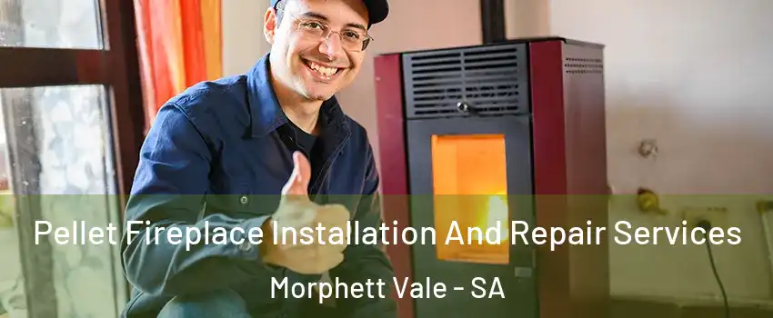 Pellet Fireplace Installation And Repair Services Morphett Vale - SA