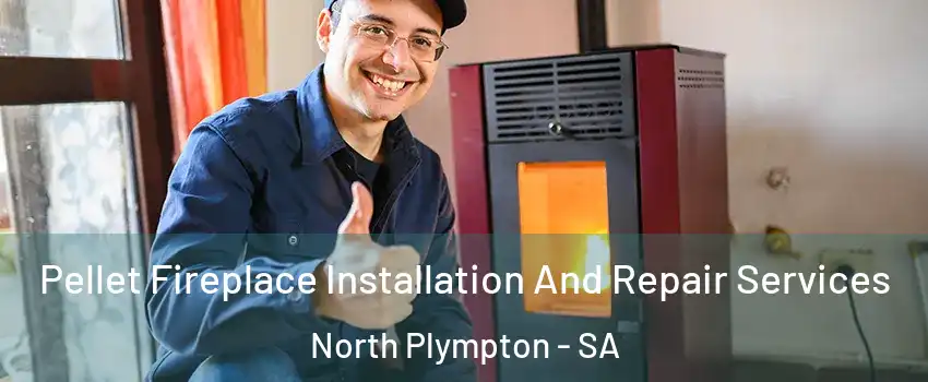 Pellet Fireplace Installation And Repair Services North Plympton - SA