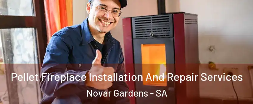 Pellet Fireplace Installation And Repair Services Novar Gardens - SA