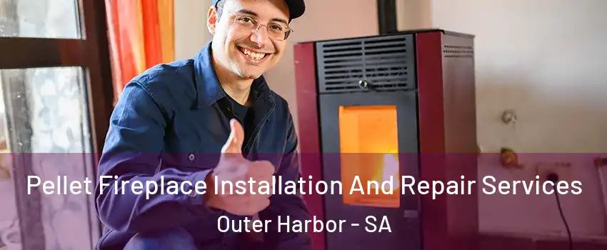 Pellet Fireplace Installation And Repair Services Outer Harbor - SA
