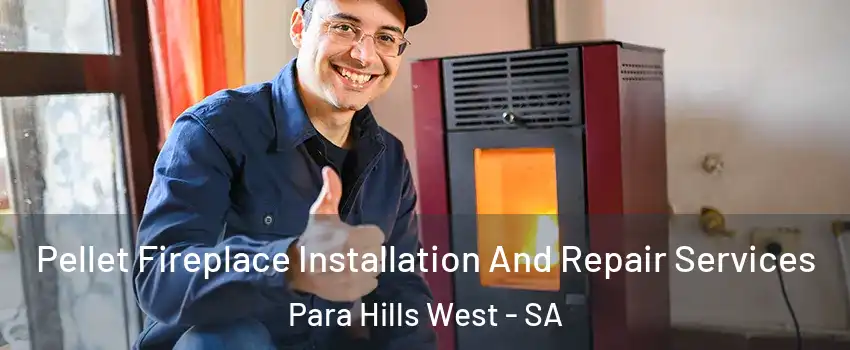 Pellet Fireplace Installation And Repair Services Para Hills West - SA