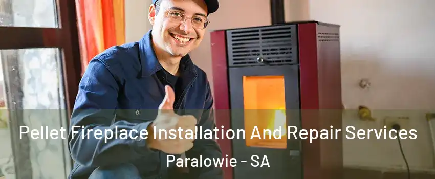 Pellet Fireplace Installation And Repair Services Paralowie - SA