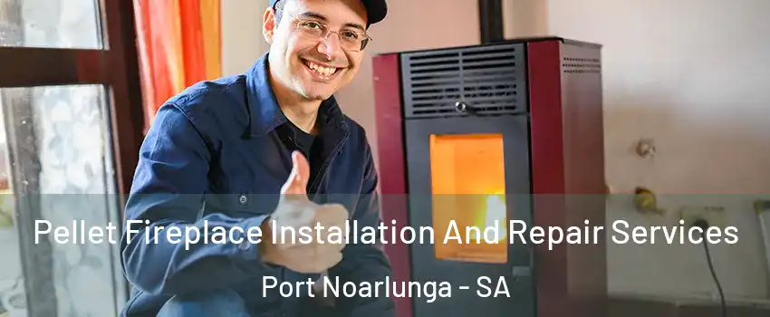 Pellet Fireplace Installation And Repair Services Port Noarlunga - SA